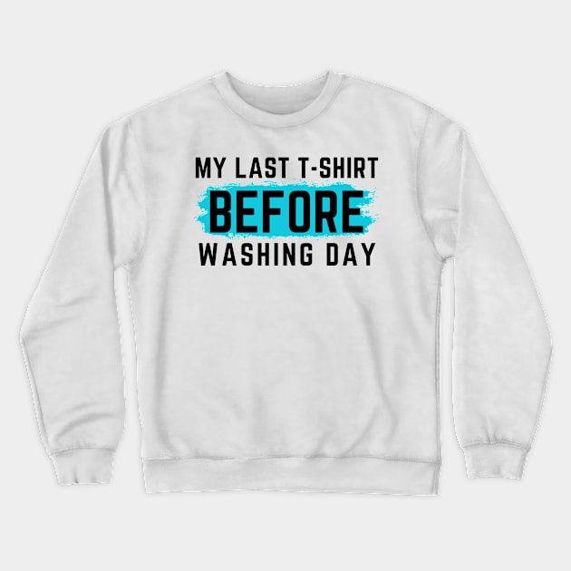 I Hate Laundry. My Last T-Shirt Before Washing Day. Funny Laundry Mom Life Design. Crewneck Sweatshirt by That Cheeky Tee